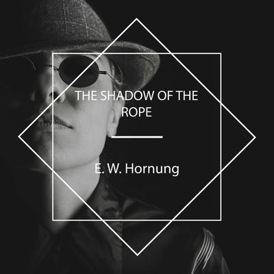 The Shadow of the Rope - E. W. Hornung, Audio, 4061707685569