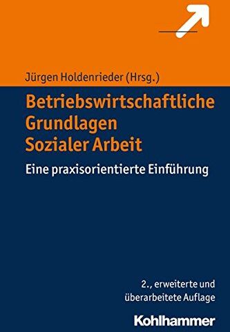 Jürgen Holdenrieder - Betriebswirtschaftliche Grundlagen Sozialer Arbeit: Eine praxisorientierte Einführung - Preis vom 10.10.2026 11:48:34 h