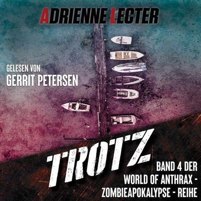 Trotz - Band 4 der World of Anthrax - Zombieapokalypse - Reihe - Adrienne Lecter, Audio, 4070169290693