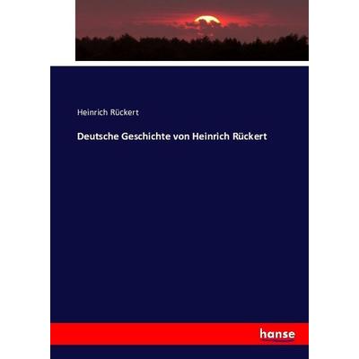 Deutsche Geschichte von Heinrich Rückert, Taschenbuch von Heinrich Rückert, Hansebooks, 978-3-7433-5939-0