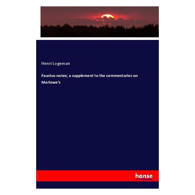 Hansebooks Faustus-notes a supplement to the commentaries on Marlowe's (Englisch, Softcover, Henri Logeman) (56011199)
