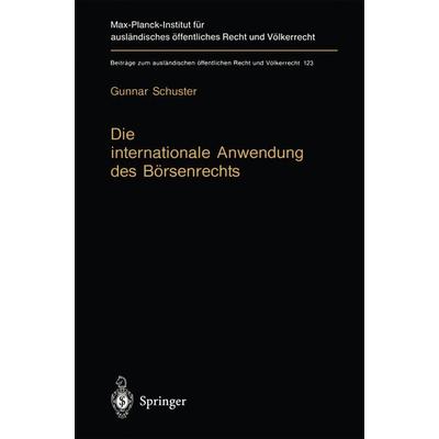 Die internationale Anwendung des Börsenrechts, Taschenbuch von Gunnar Schuster, Springer Berlin, 978-3-642-64712-3