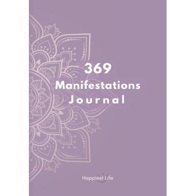 369 Manifestations Journal: Verwirkliche deine Träume durch die Kraft der Manifestation, Taschenbuch von Happiest Life, Tredition, 978-3-347-88903-3