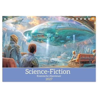Science-Fiction - Kosmische Abenteuer (Tischkalender 2027 DIN A5 quer), CALVENDO Monatskalender