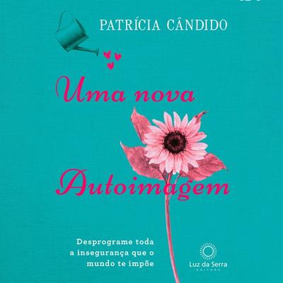 Uma nova autoimagem - Patrícia Cândido, Audio, 4066338994646