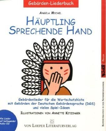 Angela Michel - Häuptling sprechende Hand: Gebärdenlieder für die Wortschatzkiste mit Gebärden der Deutschen Gebärdensprache (DGS) und Audio-CD - Preis vom 15.10.2026 23:06:25 h