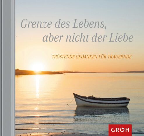 Irmgard Erath - Grenze des Lebens, aber nicht der Liebe - Tröstende Gedanken für Trauernde: Tröstende Gedanken für Trauernde. Hoffnung & Trost - Preis vom 10.10.2026 11:48:34 h