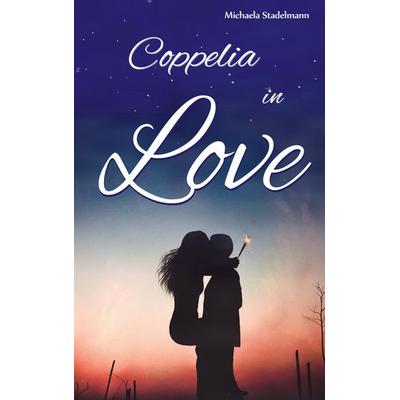 Coppelia in Love, Taschenbuch von Michaela Stadelmann, Twentysix Love, 978-3-7407-7121-8
