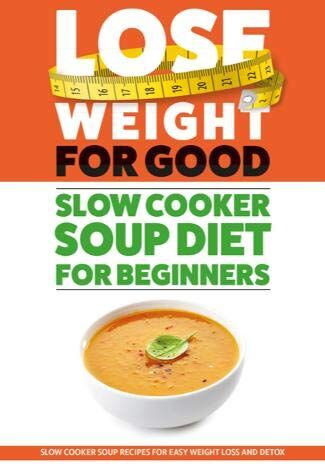 Iota Publishing Lose Weight For Good: Slow Cooker Soup Diet For Beginners by Iota - Paperback - 70 Low Calorie Recipes - Adult Cookery Diet Book