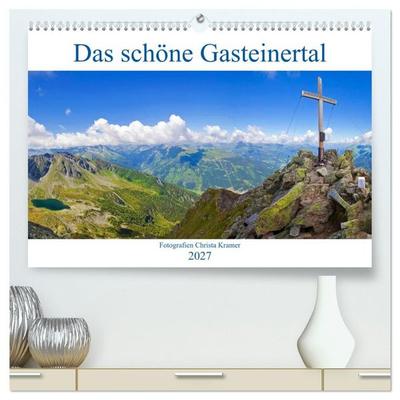 Das schöne Gasteinertal (hochwertiger Premium Wandkalender 2027 DIN A2 quer), Kunstdruck in Hochglanz