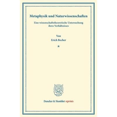 Metaphysik und Naturwissenschaften., Taschenbuch von Erich Becher, Duncker & Humblot, 978-3-428-16074-7