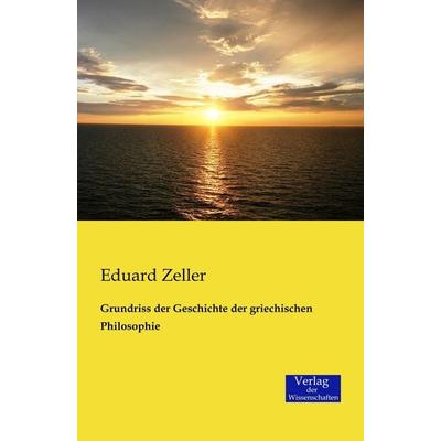 Grundriss der Geschichte der griechischen Philosophie, Taschenbuch von Eduard Zeller, Verlag der Wissenschaften, 978-3-95700-144-3