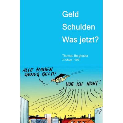 Geld - Schulden - was jetzt?, Gebundene Ausgabe von Thomas Berghuber, Tredition, 978-3-7482-7733-0