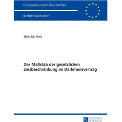 Der Massstab der gesetzlichen Zinsbeschränkung im Darlehensvertrag, Fachbücher von Shin-Uk Park