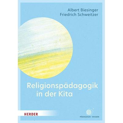Religionspädagogik in der Kita, Taschenbuch von Albert Biesinger,Friedrich Schweitzer, Herder, 978-3-451-39770-7
