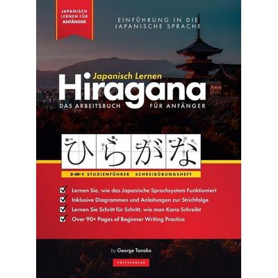 Japanisch Lernen für Anfänger - Das Hiragana Arbeitsbuch, Gebundene Ausgabe von George Tanaka, Polyscholar, 978-1-957884-39-4