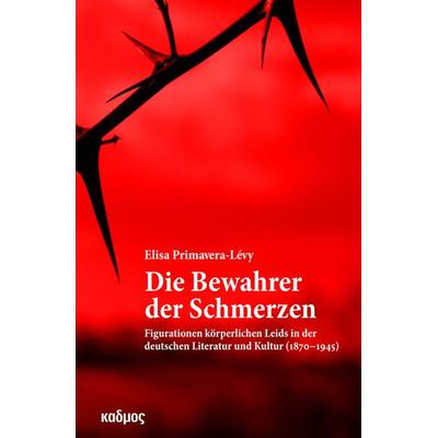 Die Bewahrer der Schmerzen, Taschenbuch von Elisa Primavera-Lévy, Kulturverlag Kadmos Berlin, 978-3-86599-499-8