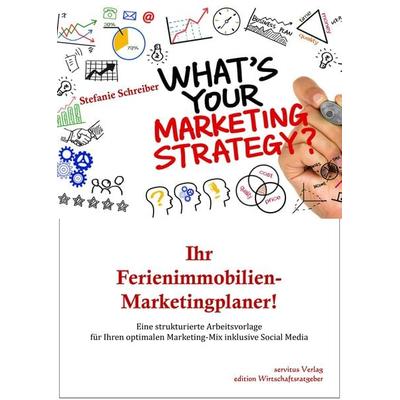 Ihr Ferienimmobilien-Marketingplaner!, Taschenbuch von Stefanie Schreiber, Servitus Verlag, 978-3-96608-005-7