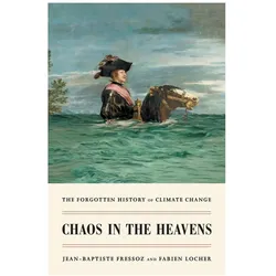 Chaos in the Heavens, Sachbücher von Gregory Elliott, Jean-Baptiste Fressoz, Fabien Locher