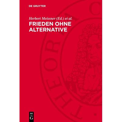 Frieden ohne Alternative, Gebundene Ausgabe von , De Gruyter, 978-3-11-272830-7