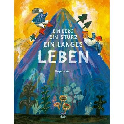Ein Berg, ein Sturz, ein langes Leben, Gebundene Ausgabe von Dayeon Auh, NordSüd Verlag, 978-3-314-10683-5