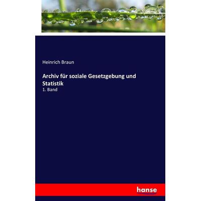 Archiv für soziale Gesetzgebung und Statistik, Taschenbuch von Heinrich Braun, Hansebooks, 978-3-7411-8586-1