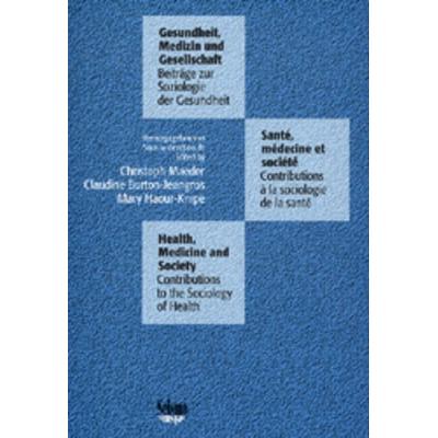 Gesundheit, Medizin und Gesellschaft, Taschenbuch von Christoph Maeder,Claudine Burton-Jeangros,Mary Haour-Knipe, Seismo Verlag, 978-3-908239-70-3