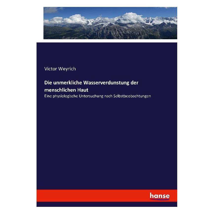 Hansebooks Die unmerkliche Wasserverdunstung der menschlichen Haut (Deutsch, Softcover, Victor Weyrich) (55877583)