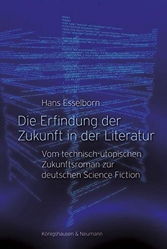 Hans Esselborn - Die Erfindung der Zukunft in der Literatur: Vom technisch-utopischen Zukunftsroman zur deutschen Science Fiction - Preis vom 09.10.2026 07:28:09 h