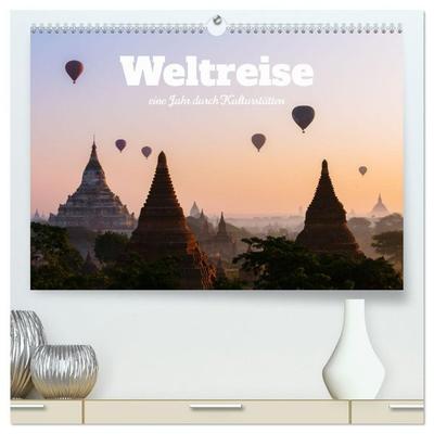 Weltreise - eine Jahr durch Kulturstätten (hochwertiger Premium Wandkalender 2027 DIN A2 quer), Kunstdruck in Hochglanz