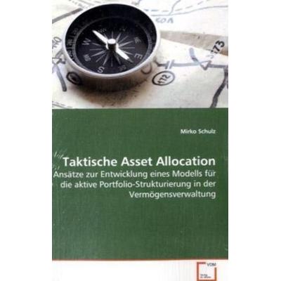 Schulz, M: Taktische Asset Allocation, Taschenbuch von Mirko Schulz, VDM, 978-3-639-12161-2