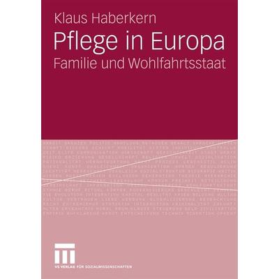 Pflege in Europa, Taschenbuch von Klaus Haberkern, VS Verlag für Sozialwissenschaften, 978-3-531-16646-9
