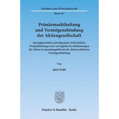 Primärmarkthaftung und Vermögensbindung der Aktiengesellschaft., Taschenbuch von Julia Wahl, Duncker & Humblot, 978-3-428-13898-2