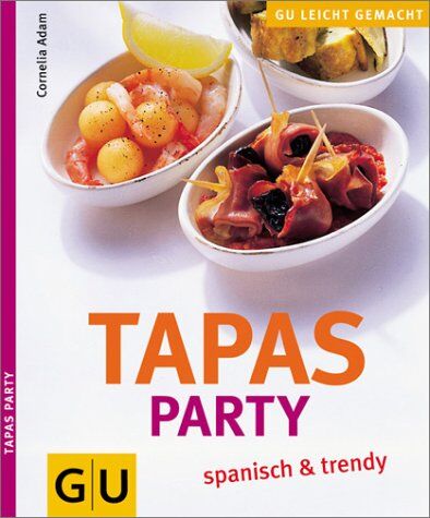 Cornelia Adam - Tapas Party - spanisch und trendy (GU Ratgeber) - Preis vom 11.10.2026 03:10:56 h