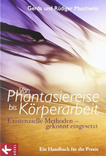 Gerda Maschwitz - Von Phantasiereise bis Körperarbeit: Existenzielle Methoden - gekonnt eingesetzt. Ein Handbuch für die Praxis - Preis vom 09.10.2026 07:28:09 h