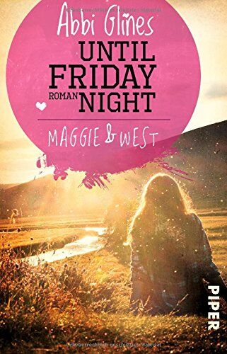 Abbi Glines - Until Friday Night - Maggie und West: Roman (Field Party, Band 1) - Preis vom 14.10.2026 23:07:16 h