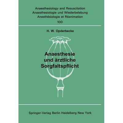 Anaesthesie und ärztliche Sorgfaltspflicht, Taschenbuch von H. W. Opderbecke, Springer Berlin, 978-3-540-08976-6