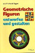 Josef Schmid-Egger - Geometrische Figuren entwerfen und gestalten - Preis vom 30.09.2026 09:01:18 h