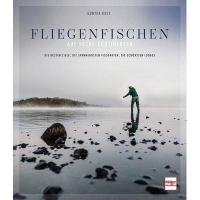 Fliegenfischen auf sechs Kontinenten, Gebundene Ausgabe von Günter Kast, Müller Rüschlikon, 978-3-275-02214-4
