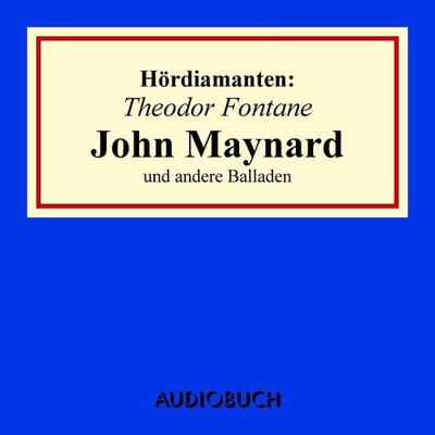 Theodor Fontane: 'John Maynard' und andere Balladen - Theodor Fontane, Audio, 9783899647242