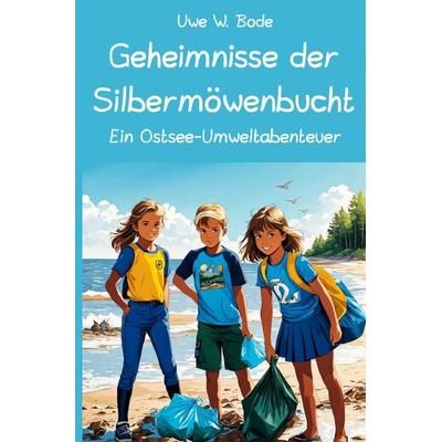Geheimnisse der Silbermöwenbucht, Taschenbuch von Uwe W. Bode, Epubli, 978-3-7598-2292-5