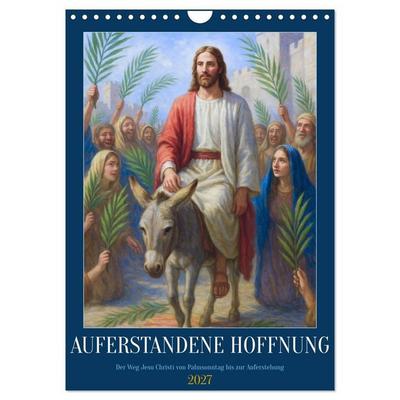 Auferstandene Hoffnung (Wandkalender 2027 DIN A4 hoch), CALVENDO Monatskalender
