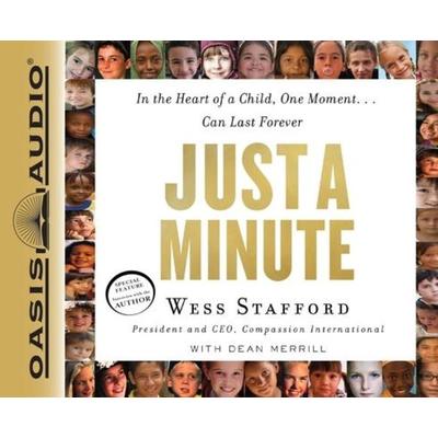 Just a Minute: In the Heart of a Child, One Moment...Can Last Forever - Wess Stafford,Dean Merrill, CD, 9781613750438