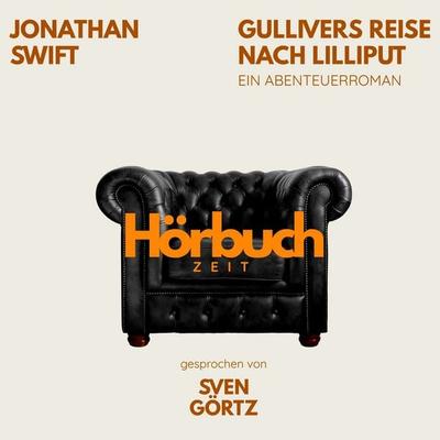 Gullivers Reise nach Lilliput. Ein Abenteuer-Roman. - Hörbuchzeit,Swift Jonathan, Audio, 9783754519769