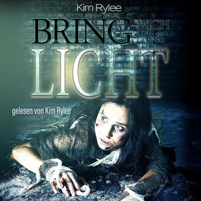 Bring mich ans Licht - Kim Rylee, Audio, 4066004514383