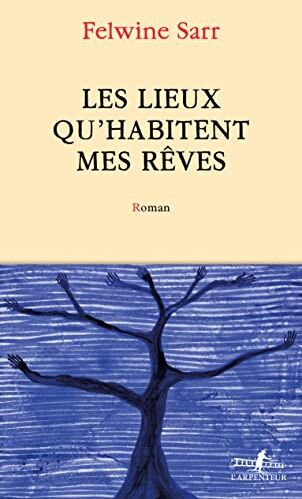 Felwine Sarr - Les lieux qu'habitent mes rêves - Preis vom 04.10.2026 03:51:26 h