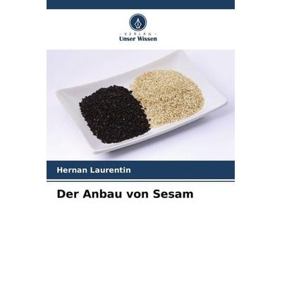 Der Anbau von Sesam, Taschenbuch von Hernán Laurentin, Verlag Unser Wissen