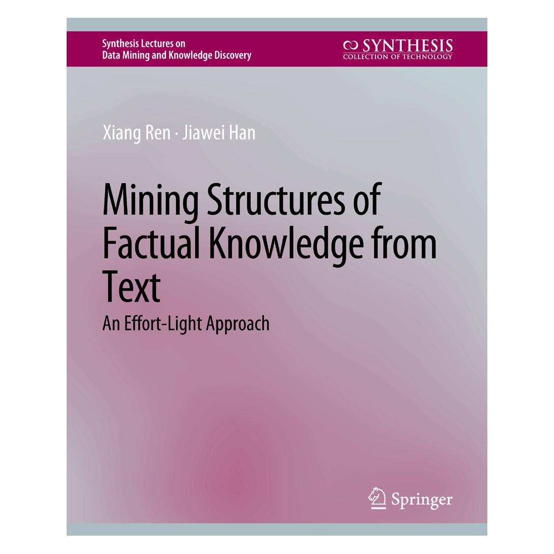 Springer Mining Structures of Factual Knowledge from Text (Englisch, Softcover, Jiawei Han, Xiang Ren) (56863212)