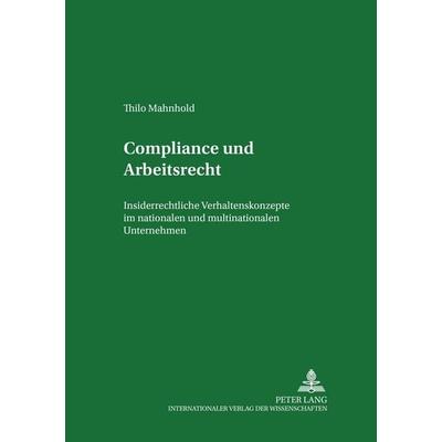 Compliance und Arbeitsrecht, Taschenbuch von Thilo Mahnhold, Peter Lang GmbH, Internationaler Verlag der Wissenschaften, 978-3-631-51743-7