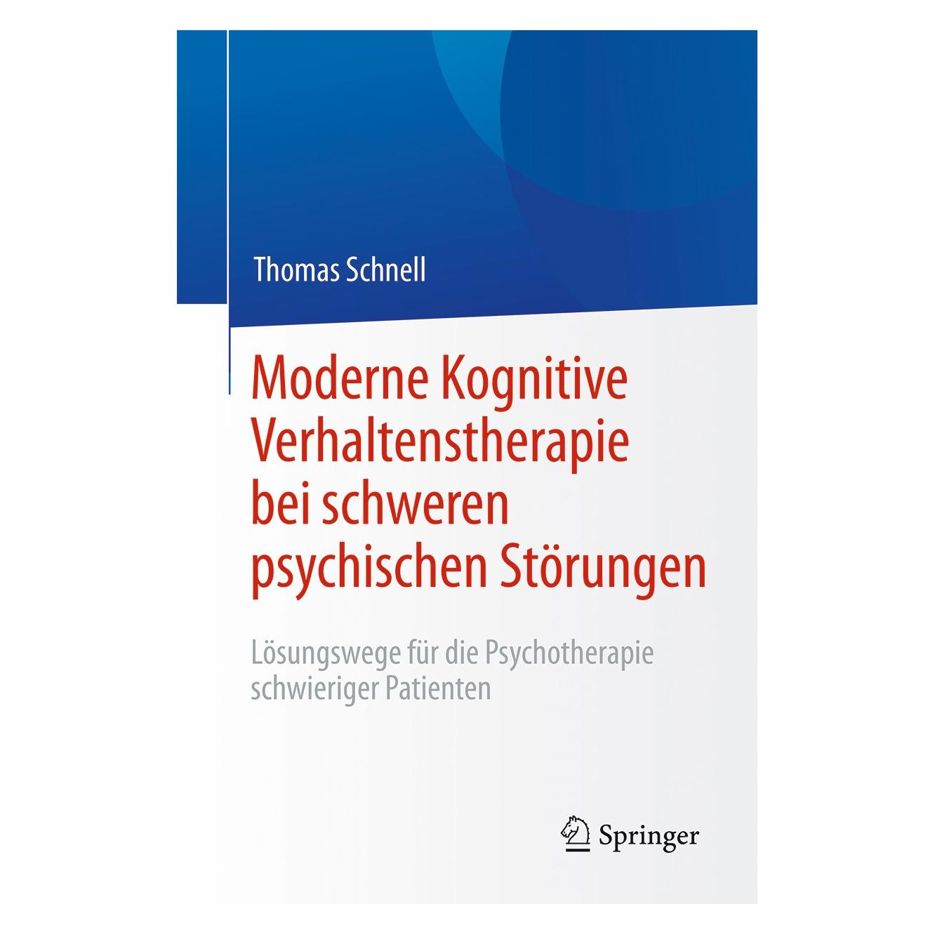 Springer Moderne Kognitive Verhaltenstherapie bei schweren psychischen Störungen (Deutsch, Hardcover, Thomas Schnell) (9783642550751)